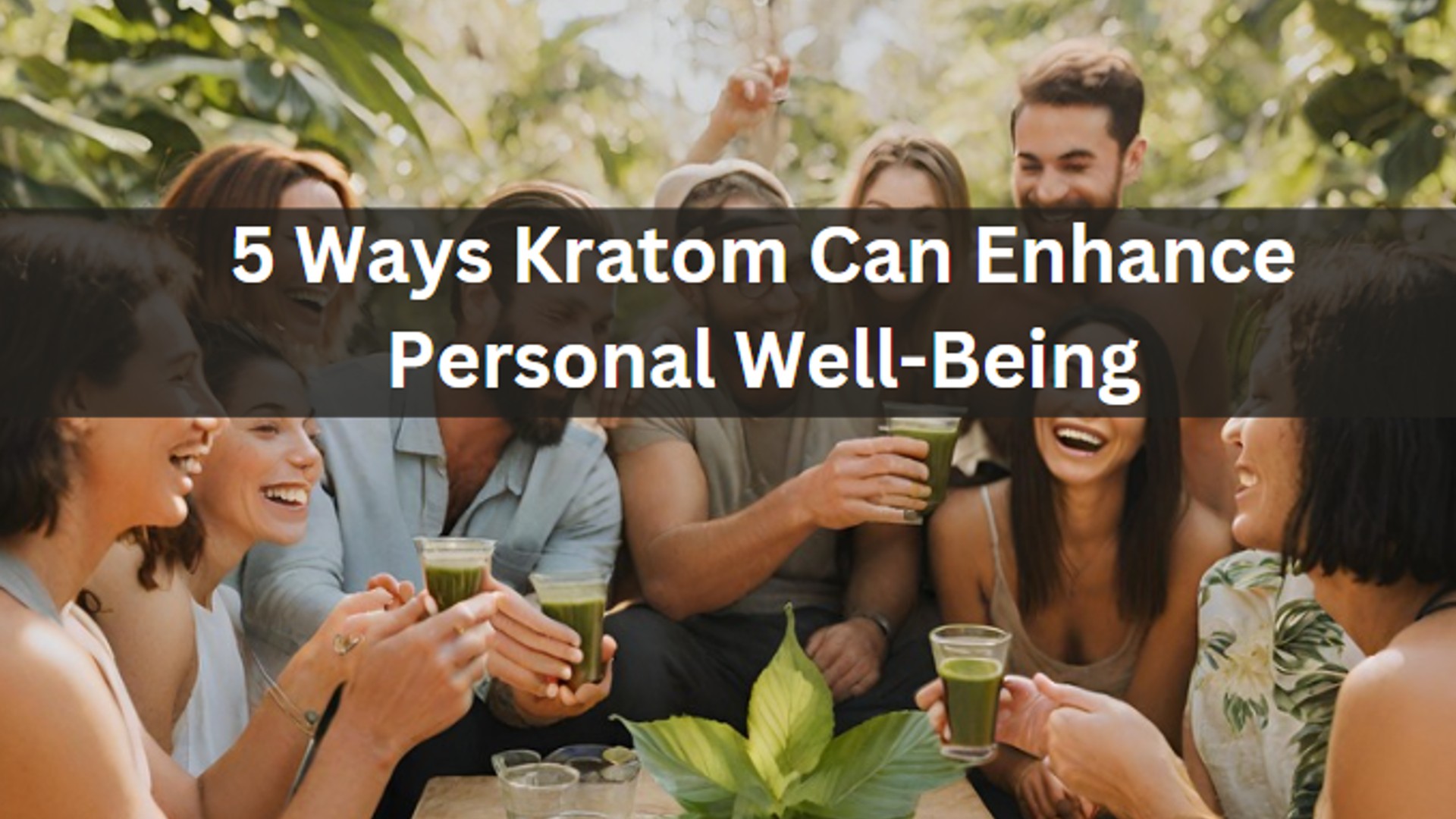 5 ways kratom can enahnce personal well-being