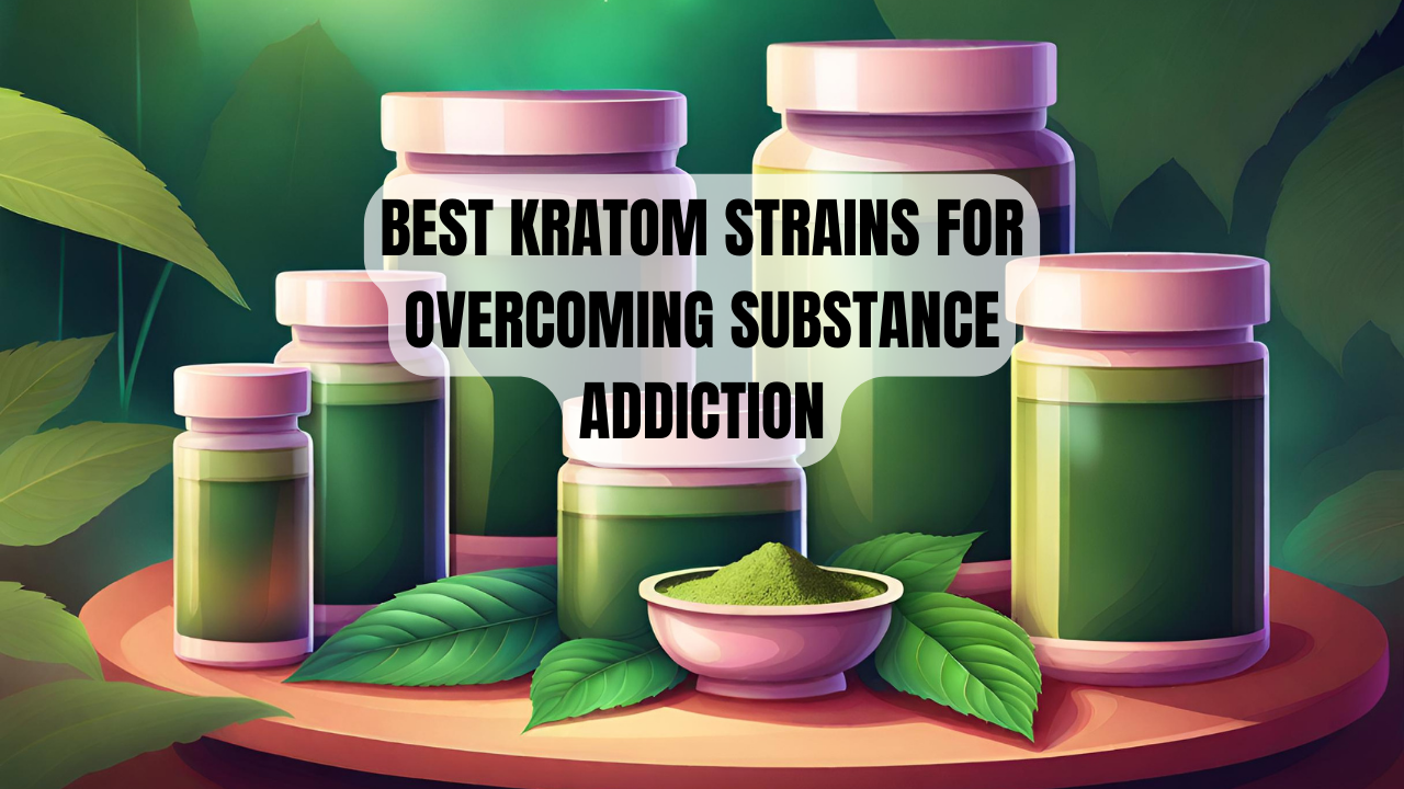 Kures Apothecary | Best Kratom Strains for Overcoming Substance Addiction